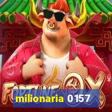 milionaria 0157